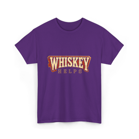 Whiskey Helps Drinkers T-Shirt - Purple