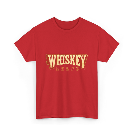 Whiskey Helps Drinkers T-Shirt - Red