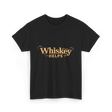 Whiskey Helps Whiskey Lover T-Shirt - Black