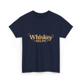 Whiskey Helps Whiskey Lover T-Shirt - Navy