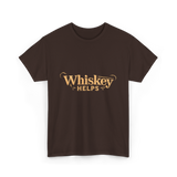 Whiskey Helps Whiskey Lover T-Shirt - Dark Chocolate