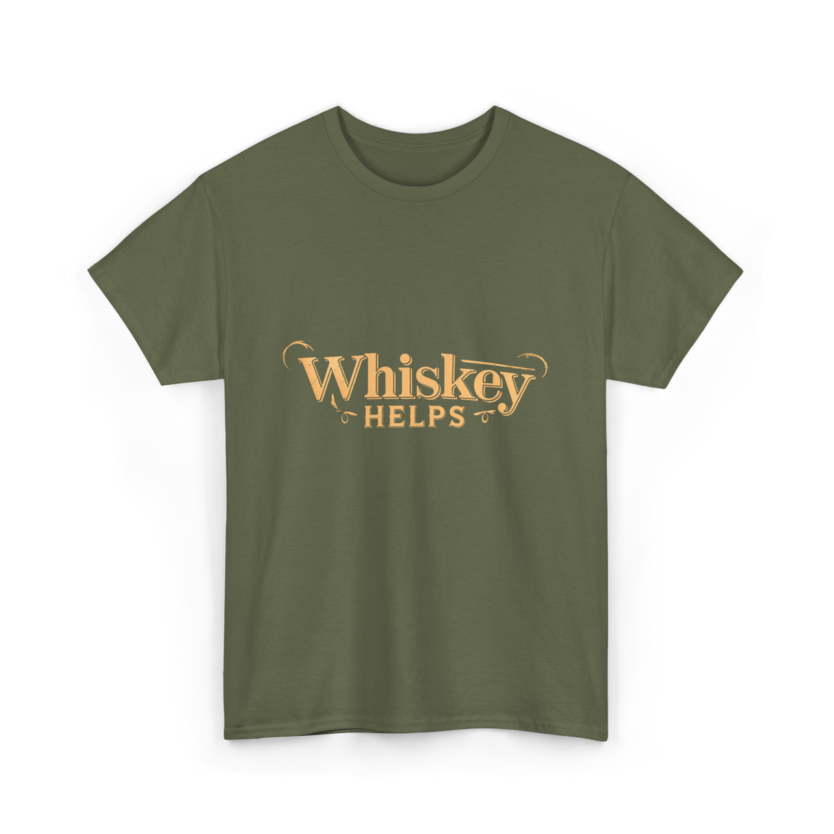 Whiskey Helps Whiskey Lover T-Shirt - Military Green