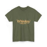 Whiskey Helps Whiskey Lover T-Shirt - Military Green