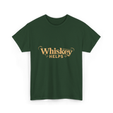 Whiskey Helps Whiskey Lover T-Shirt - Forest Green