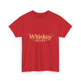 Whiskey Helps Whiskey Lover T-Shirt - Red