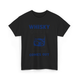 Whisky Comes Out Drinking Whisky T-Shirt - Black