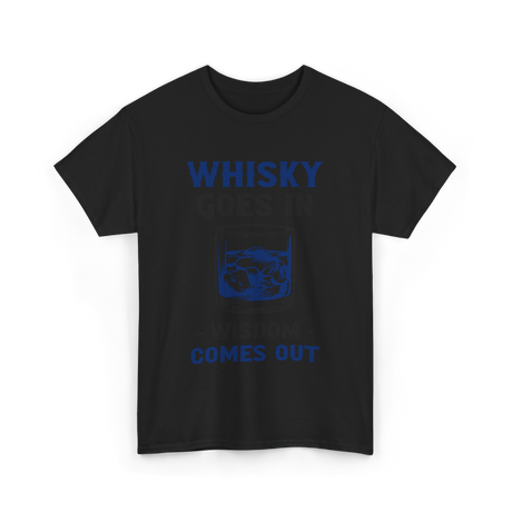 Whisky Comes Out Drinking Whisky T-Shirt - Black