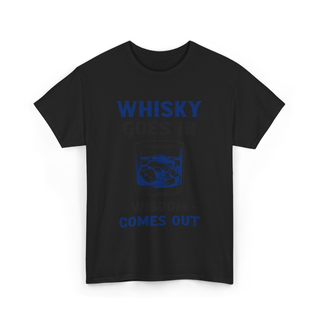 Whisky Comes Out Drinking Whisky T-Shirt - Black