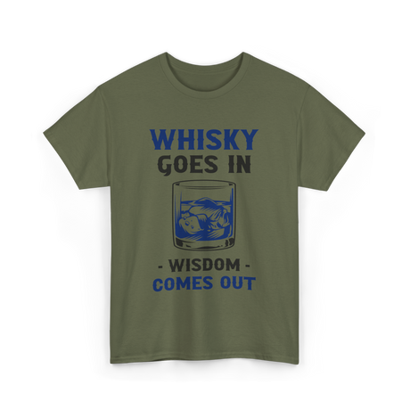 Whisky Comes Out Drinking Whisky T-Shirt - Military Green