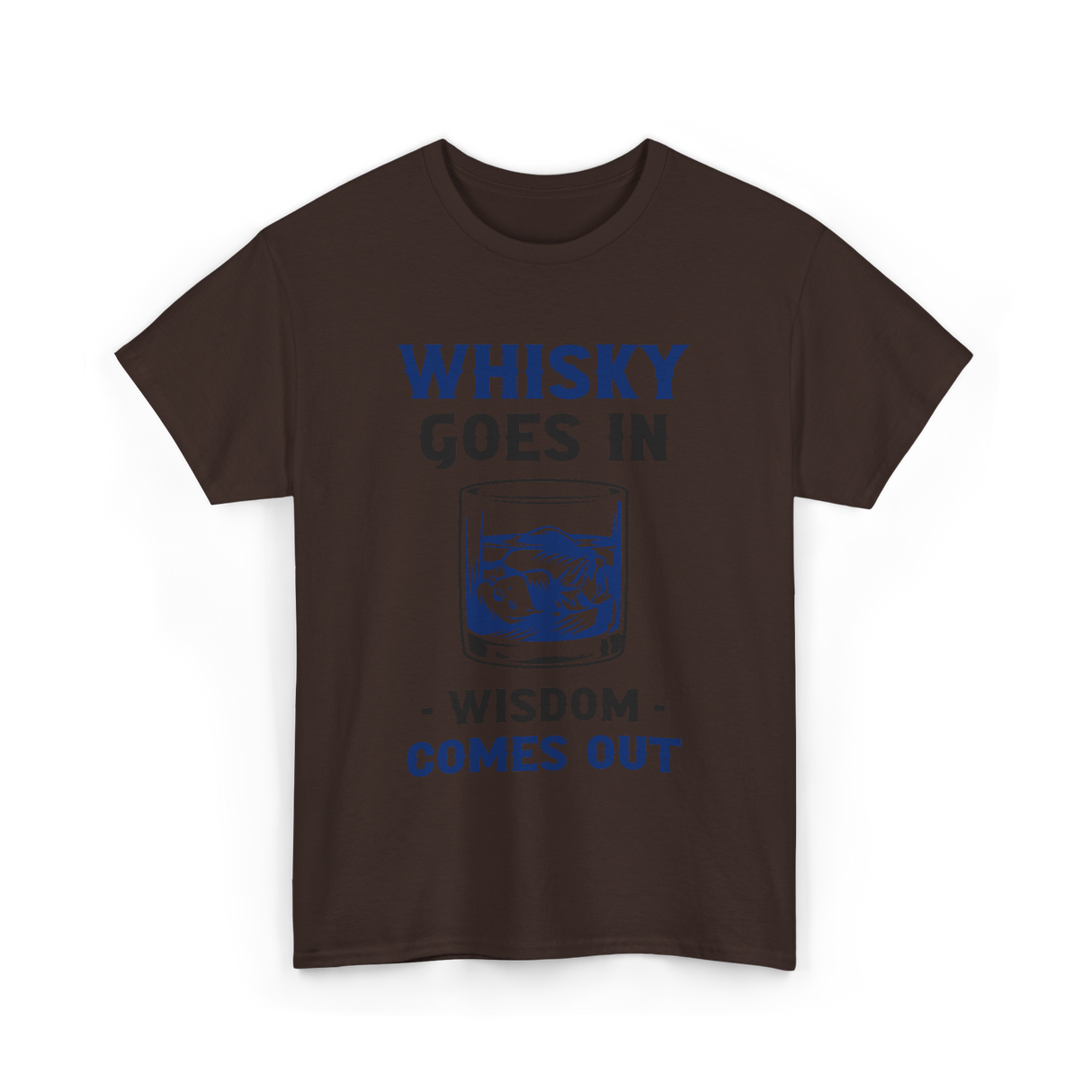 Whisky Comes Out Drinking Whisky T-Shirt - Dark Chocolate