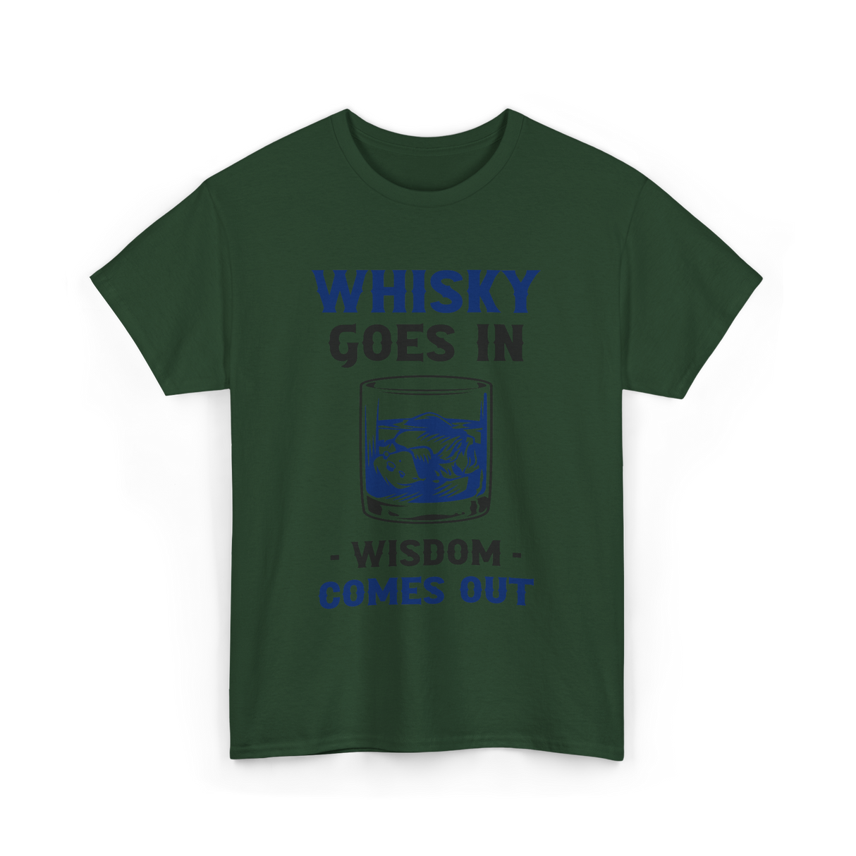 Whisky Comes Out Drinking Whisky T-Shirt - Forest Green