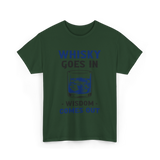 Whisky Comes Out Drinking Whisky T-Shirt - Forest Green