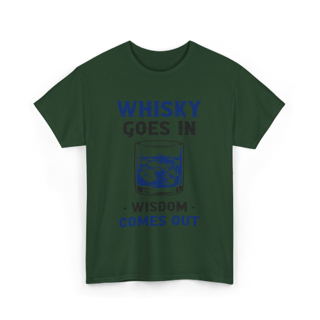 Whisky Comes Out Drinking Whisky T-Shirt - Forest Green