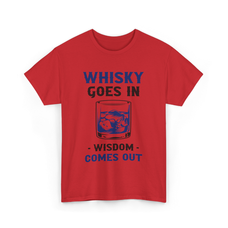 Whisky Comes Out Drinking Whisky T-Shirt - Red