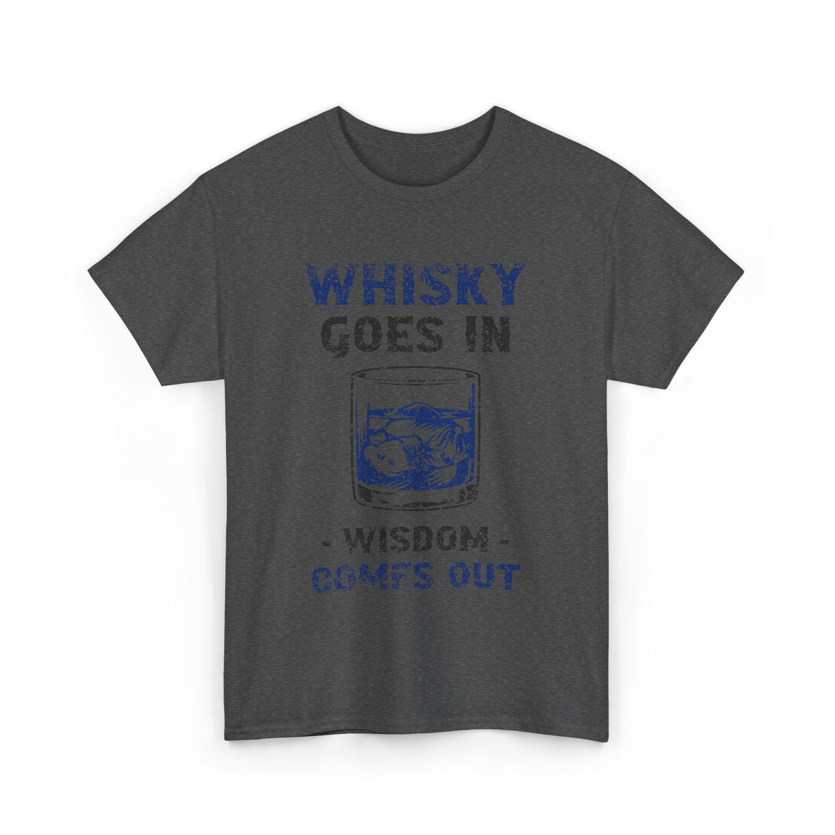 Whisky Comes Out Whisky T-Shirt - Dark Heather