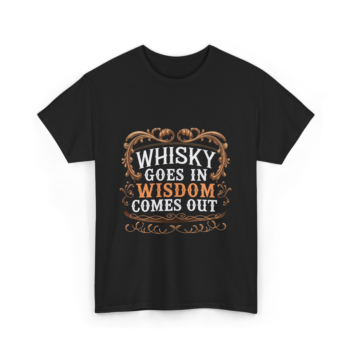 Whisky Goes In Wisdom Comes Out Whisky T-Shirt - Black