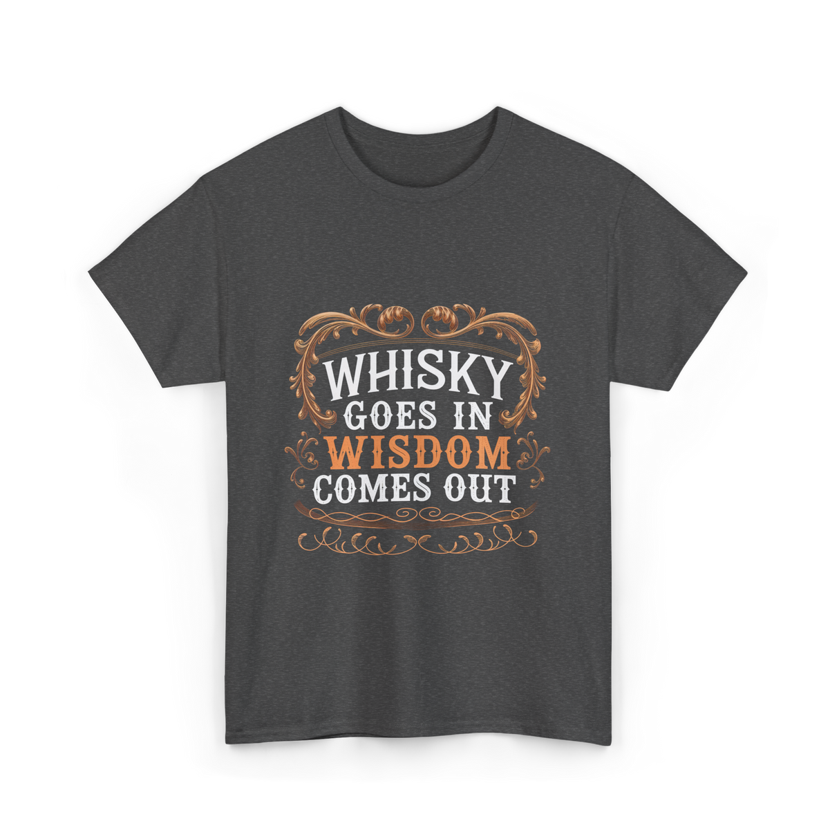 Whisky Goes In Wisdom Comes Out Whisky T-Shirt - Dark Heather