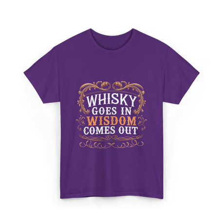 Whisky Goes In Wisdom Comes Out Whisky T-Shirt - Purple