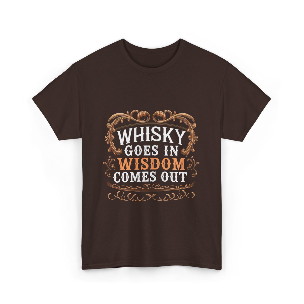 Whisky Goes In Wisdom Comes Out Whisky T-Shirt - Dark Chocolate