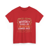 Whisky Goes In Wisdom Comes Out Whisky T-Shirt - Red