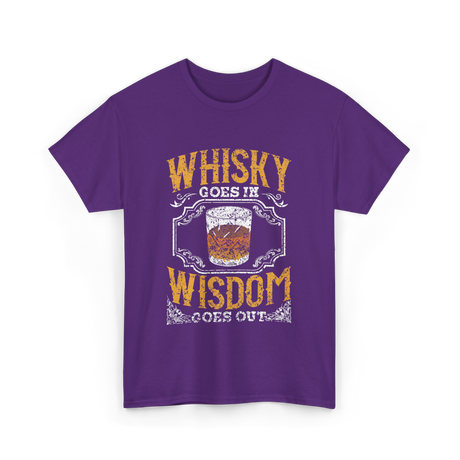 Whisky Goes In Wisdom Drinker T-Shirt - Purple