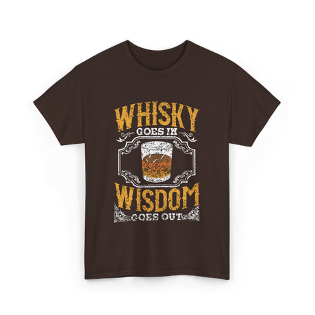 Whisky Goes In Wisdom Drinker T-Shirt - Dark Chocolate