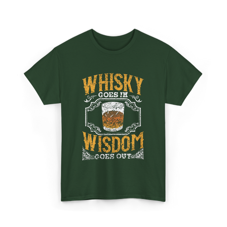 Whisky Goes In Wisdom Drinker T-Shirt - Forest Green