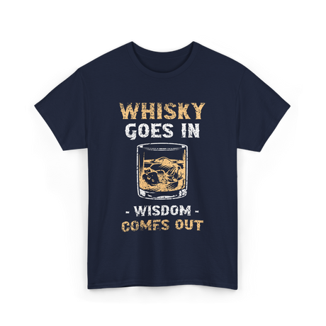 Whisky Goes In Wisdom Drinking T-Shirt - Navy