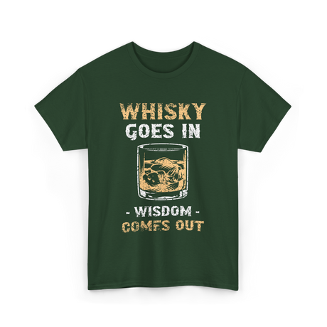 Whisky Goes In Wisdom Drinking T-Shirt - Forest Green