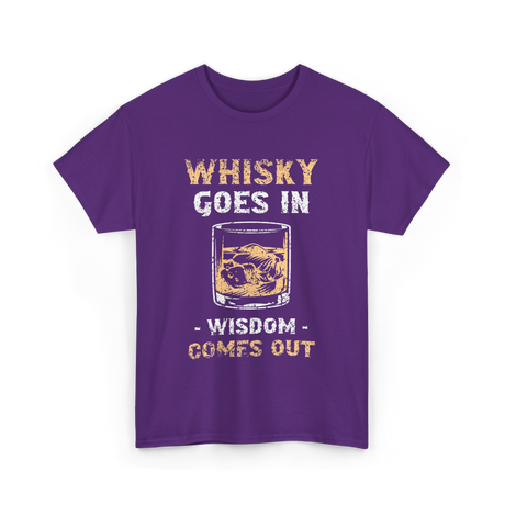 Whisky Goes In Wisdom Drinking T-Shirt - Purple