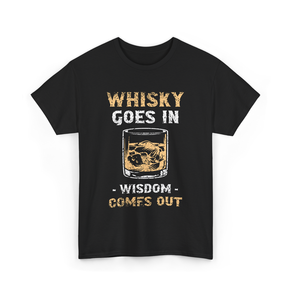 Whisky Goes In Wisdom Drinking T-Shirt - Black