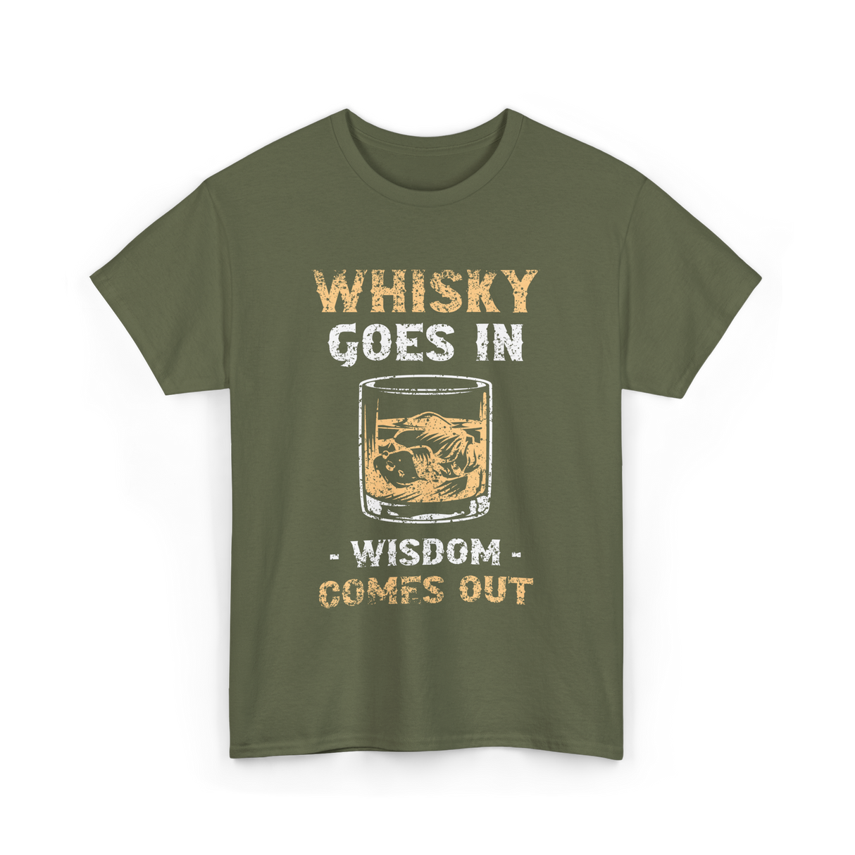 Whisky Goes In Wisdom Drinking T-Shirt - Military Green