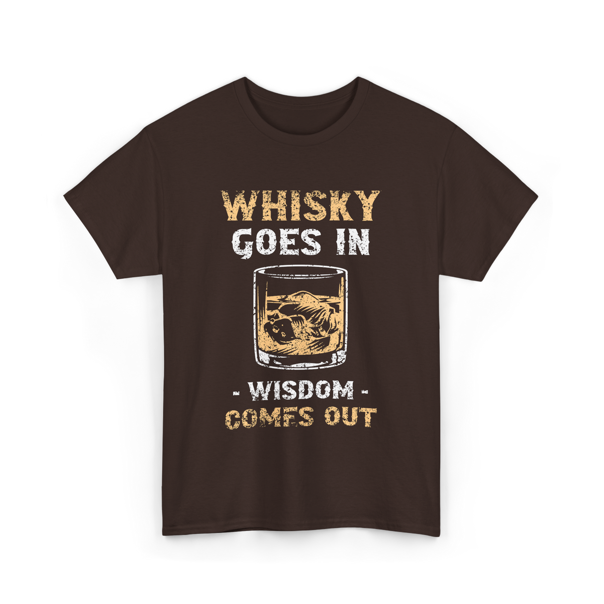 Whisky Goes In Wisdom Drinking T-Shirt - Dark Chocolate