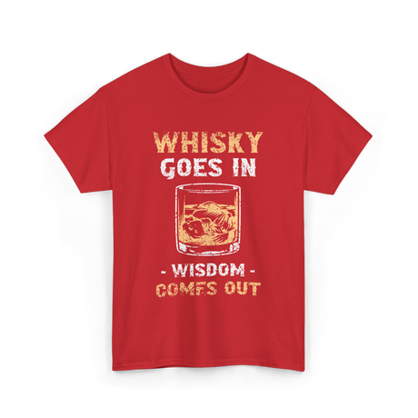 Whisky Goes In Wisdom Drinking T-Shirt - Red