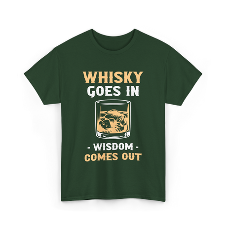 Whisky Goes In Wisdom Whiskey T-Shirt - Forest Green