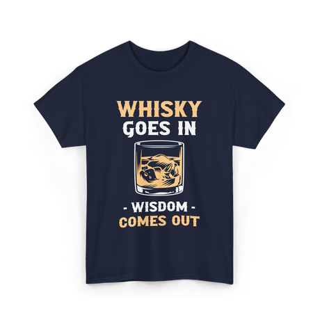 Whisky Goes In Wisdom Whiskey T-Shirt - Navy