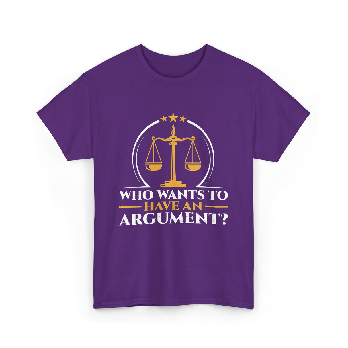 Who Wants To Have Argument Law T-Shirt - Purple