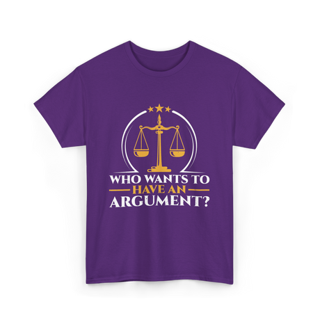 Who Wants To Have Argument Law T-Shirt - Purple