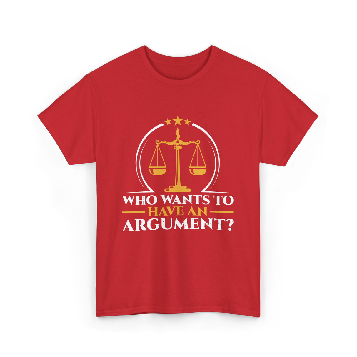 Who Wants To Have Argument Law T-Shirt - Red