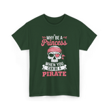 Why Be A Pirate T-Shirt - Forest Green