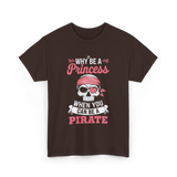 Why Be A Pirate T-Shirt - Dark Chocolate