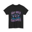 Why Walk When You Can Cartwheel Tumbling T-Shirt - Black