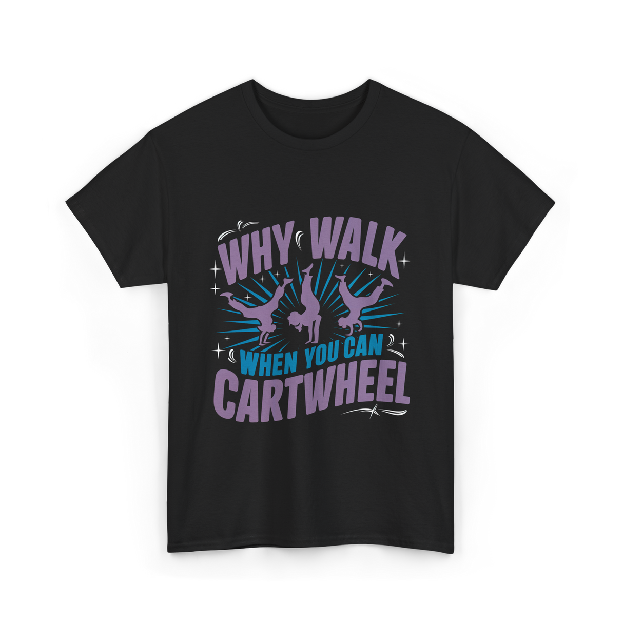 Why Walk When You Can Cartwheel Tumbling T-Shirt - Black