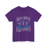 Why Walk When You Can Cartwheel Tumbling T-Shirt - Purple