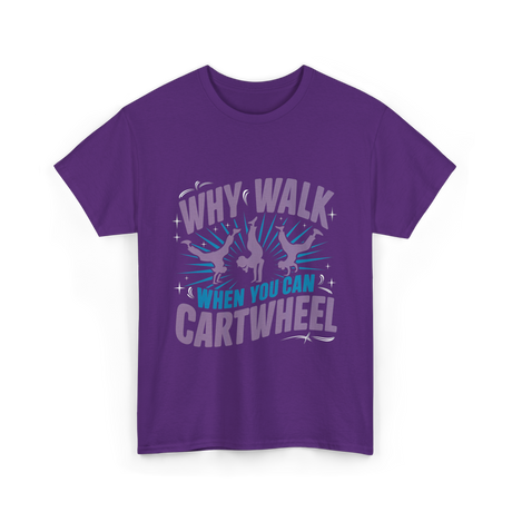 Why Walk When You Can Cartwheel Tumbling T-Shirt - Purple