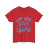 Why Walk When You Can Cartwheel Tumbling T-Shirt - Red