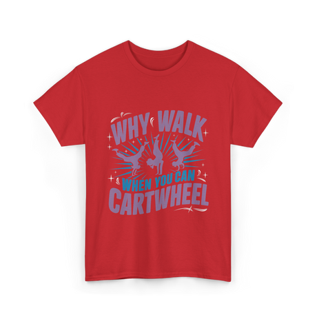 Why Walk When You Can Cartwheel Tumbling T-Shirt - Red