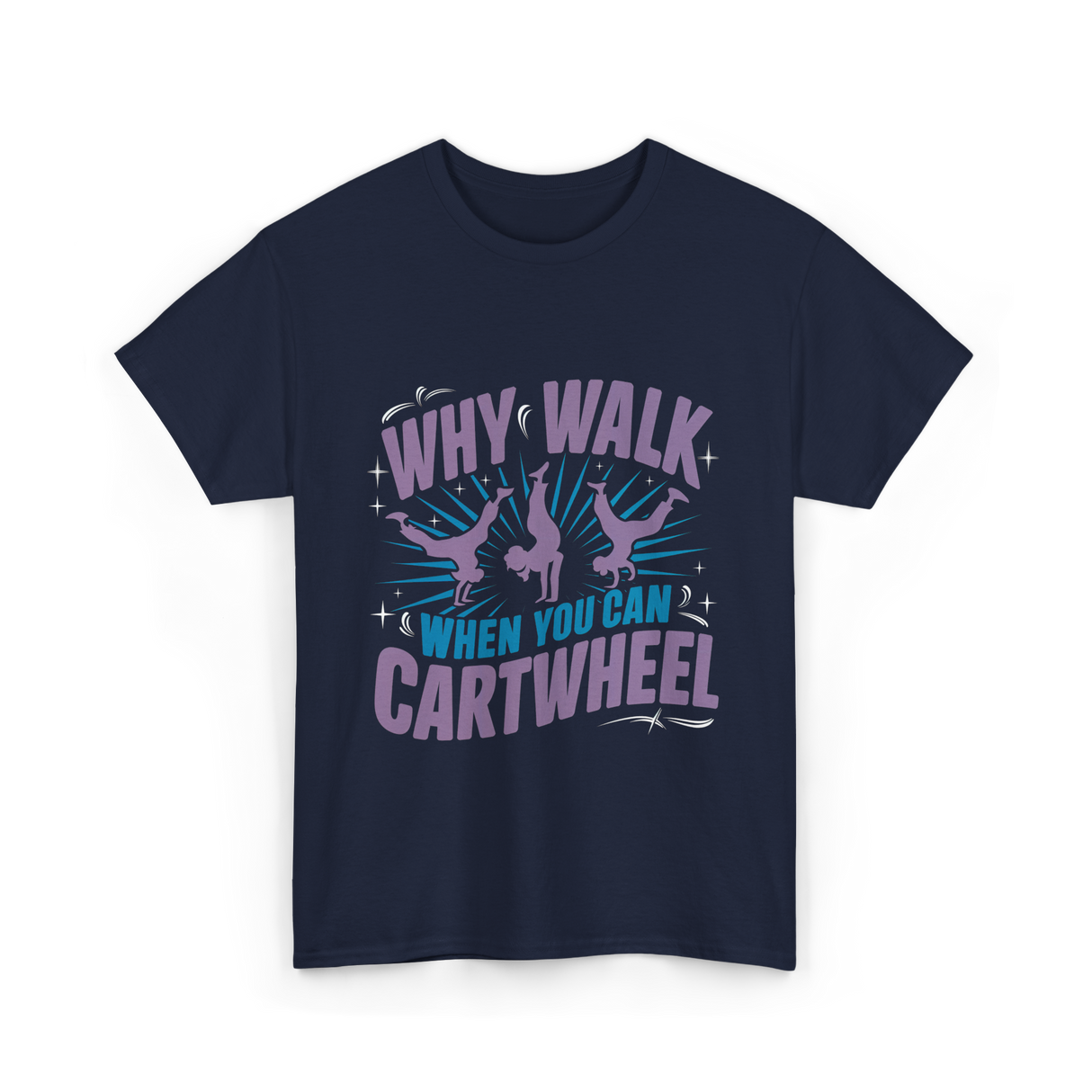 Why Walk When You Can Cartwheel Tumbling T-Shirt - Navy