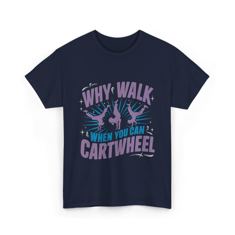 Why Walk When You Can Cartwheel Tumbling T-Shirt - Navy