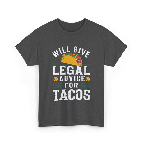 Will Give Legal Advice Taco T-Shirt - Dark Heather